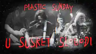 Trupa Plastic Sunday lansează single-ul „U susret slobodi”