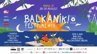 Balkanik Festival #13 anunță programul complet pentru ediția din august