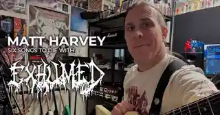 Matt Harvey (Exhumed): Șase piese cu care să mori