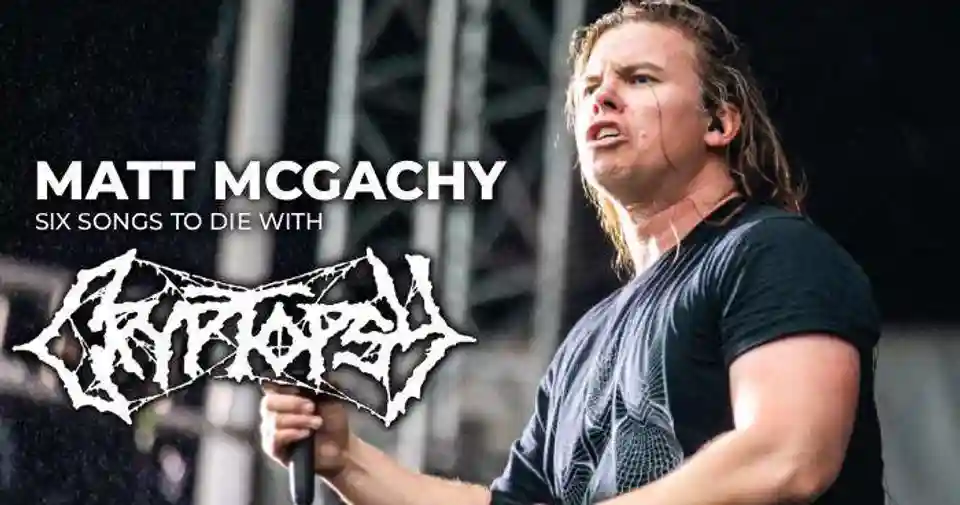Matt McGachy de la Cryptopsy: Șase piese pentru finalul vieții