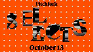 Selecție muzicală săptămânală: Pitchfork Selects (13 octombrie 2026)