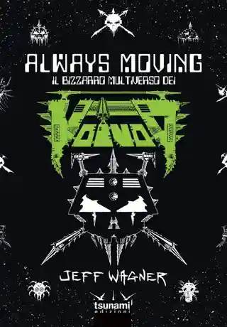 Cartea „Always Moving – Il Bizzarro Multiverso dei Voivod” explorează istoria trupei