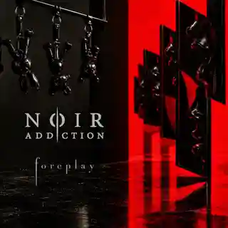 Noir Addiction lansează single-ul „Foreplay”