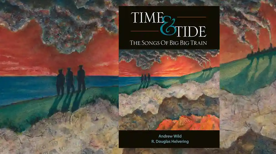 O recenzie a cărții „Time & Tide” despre trupa Big Big Train