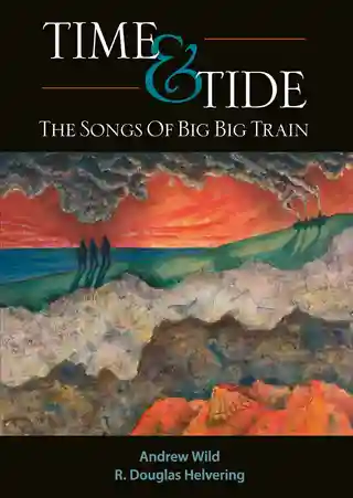 Recenzie: „Time And Tide”, volumul dedicat formației Big Big Train