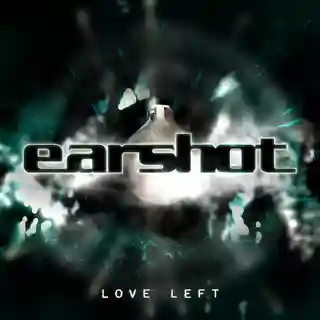 Earshot continuă revenirea cu noul single intitulat „Love Left”