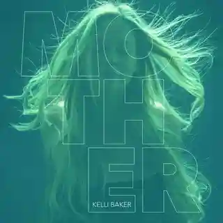 Kelli Baker lansează albumul de debut „Mother” în luna noiembrie