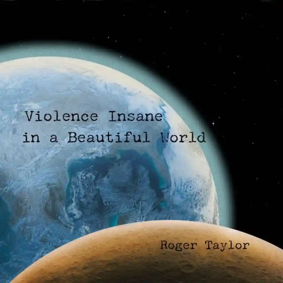 Analiza albumului „Violence Insane In A Beautiful World” semnat Roger Taylor