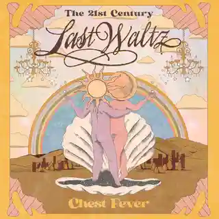 CHEST FEVER a lansat albumul live „The 21st Century Last Waltz – Live at Massey Hall”