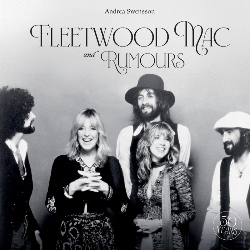 Recenzie: Volumul „Fleetwood Mac And Rumours: 50 Years” scris de Andrea Swensson