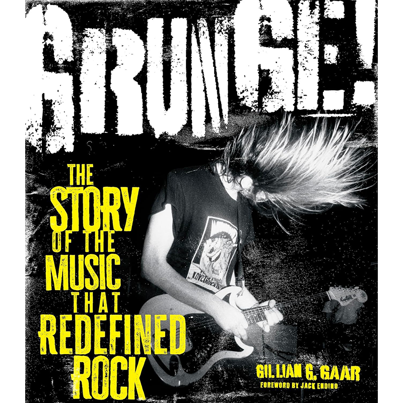 Recenzie: „Grunge! The Story of the Music That Redefined Rock” de Gillian Gaar
