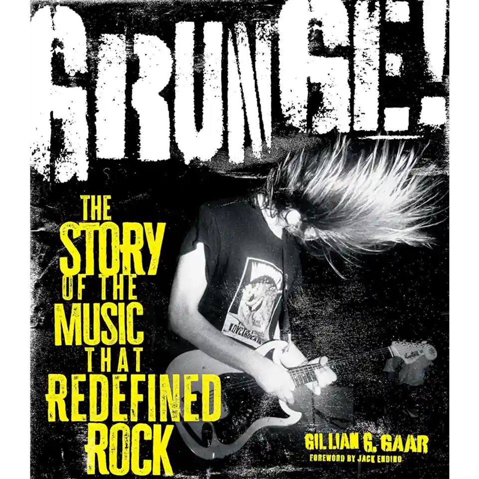 Recenzie: „Grunge! The Story of the Music That Redefined Rock” de Gillian Gaar