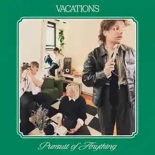 Recenzie pentru albumul Pursuit of Anything lansat de Vacations
