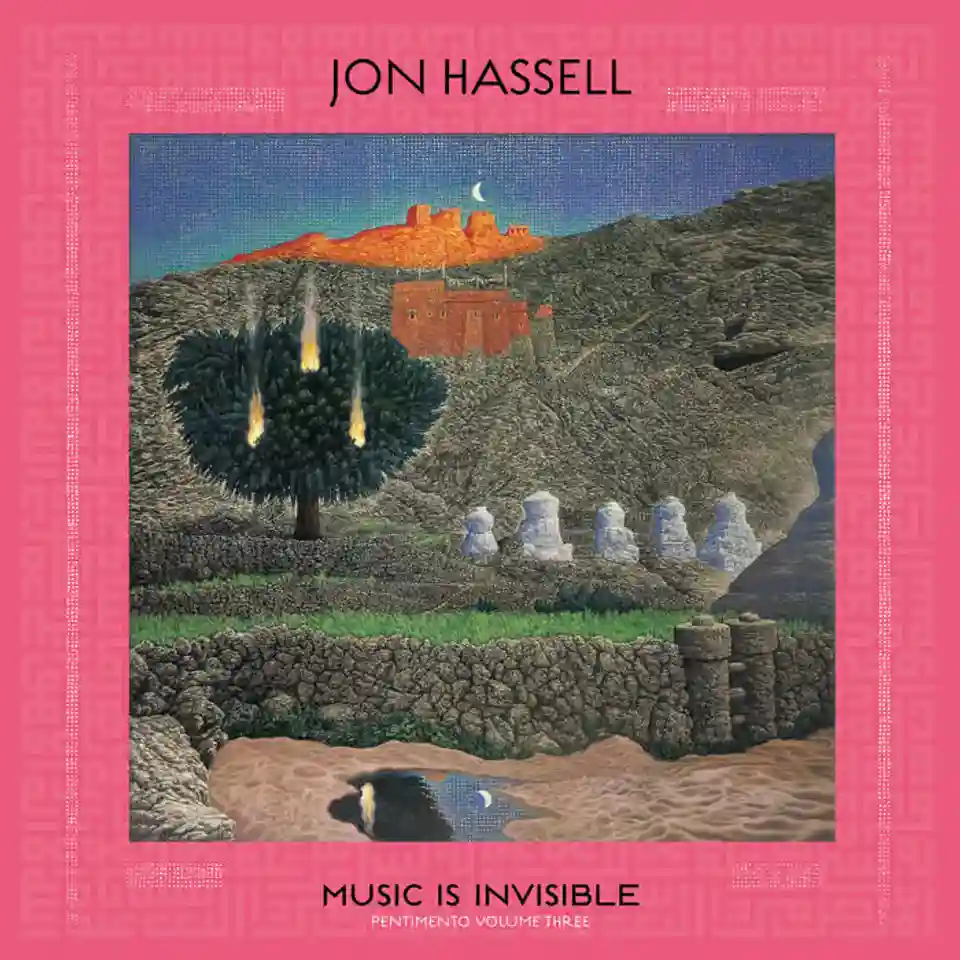 Jon Hassell – Music Is Invisible (Pentimento Volume Three)