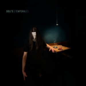 Trupa Doli’s lansează două single-uri noi și albumul „Temporal(e)”