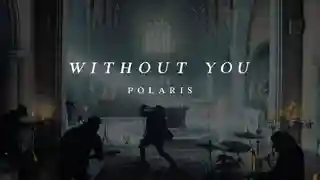 Polaris lansează single-ul și videoclipul Without You