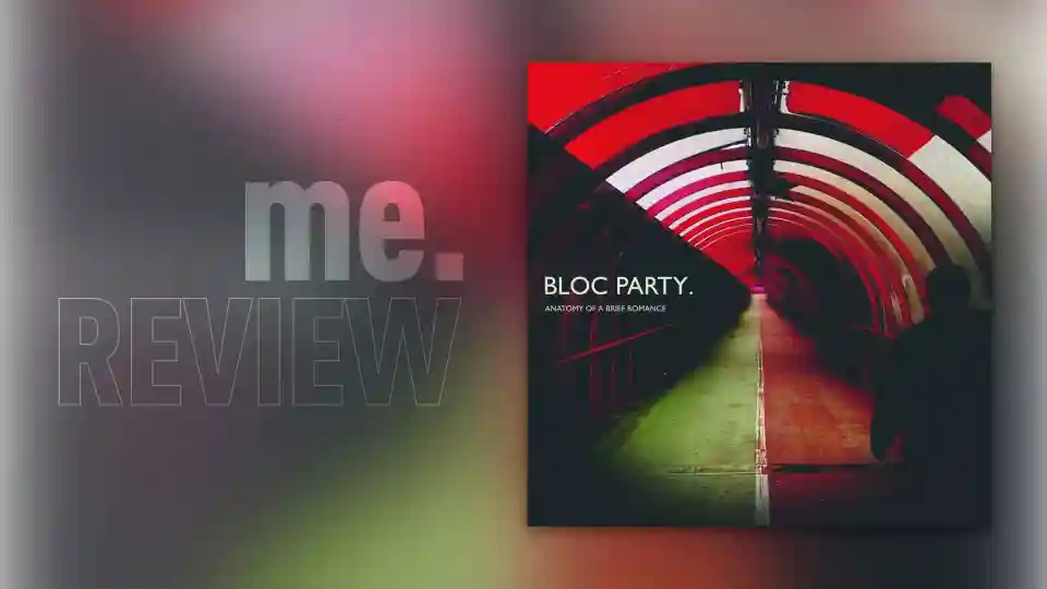 Recenzie album: Bloc Party – Anatomy of a Brief Romance