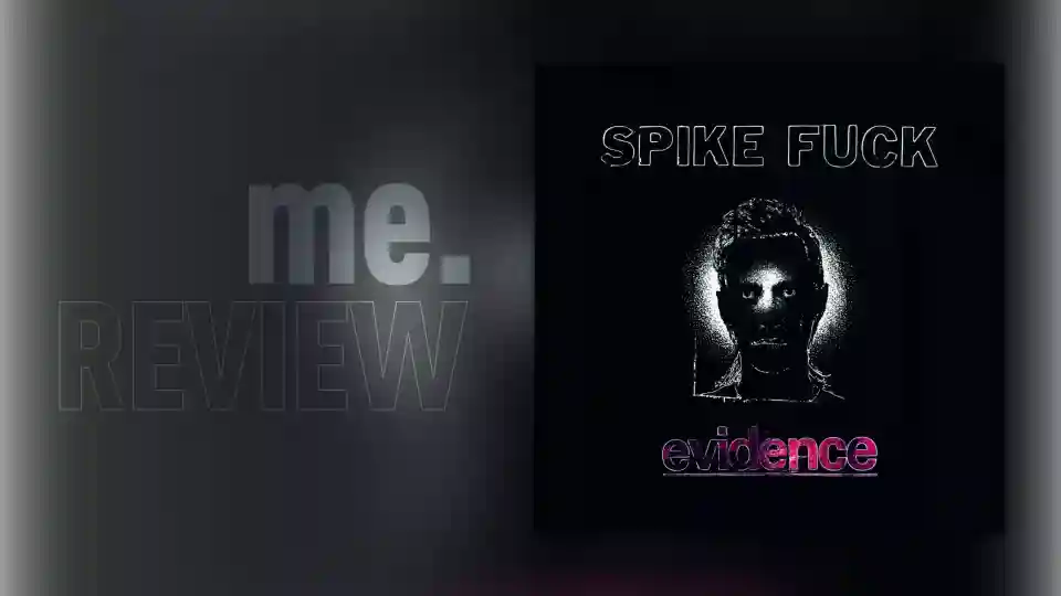 Recenzie: Spike F*ck – „EVIDENCE”