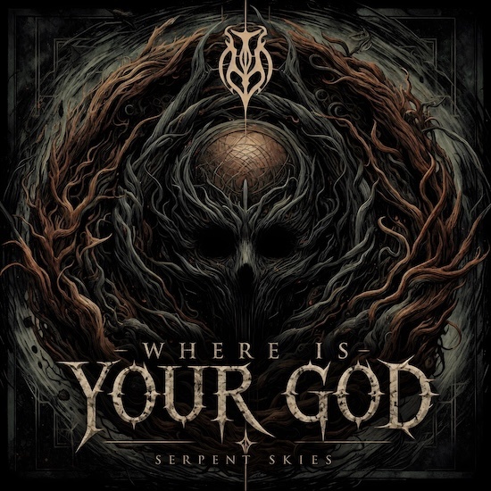 Serpent Skies lansează videoclipul piesei „Where Is Your God”