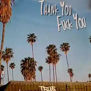 True lansează albumul „Thank U F**k U”
