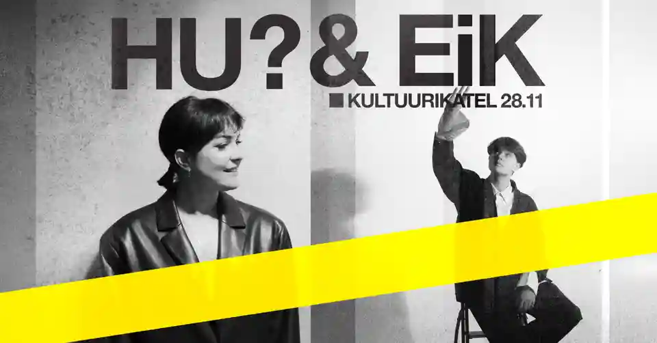 HU? și EiK vor susține un concert la Kultuurikatlas din Tallinn în noiembrie
