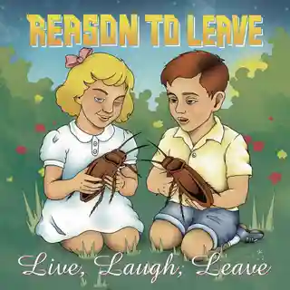 Reason To Leave anunță lansarea albumului Live, Laugh, Leave