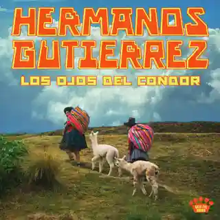 Hermanos Gutiérrez lansează albumul „Los Ojos Del Cóndor”