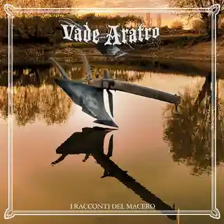 Vade Aratro lansează albumul „I Racconti del Macero”