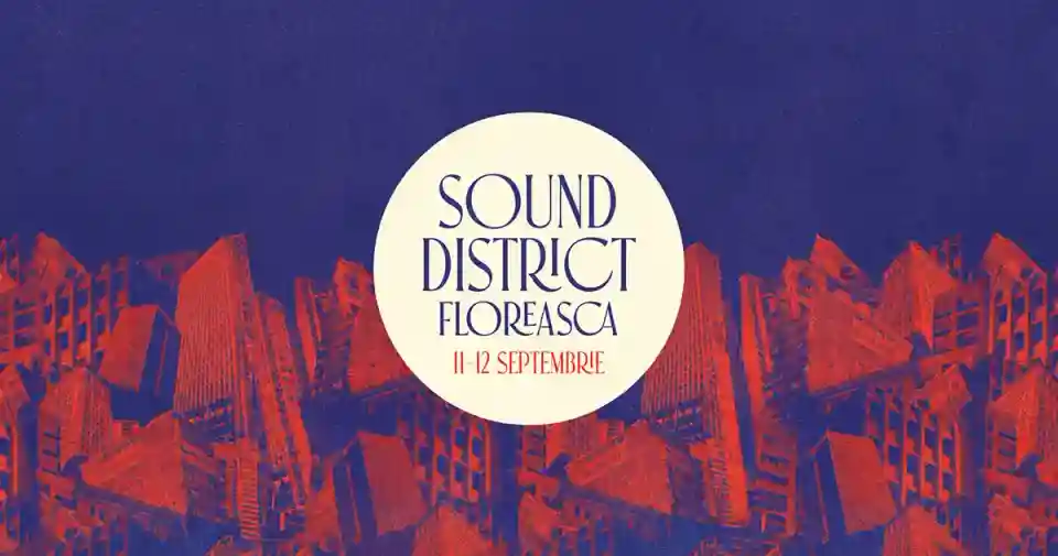 Festivalul Sound District Floreasca debutează cu o primă ediție în septembrie