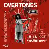 Overtones - Galeria Scânteia+ - București